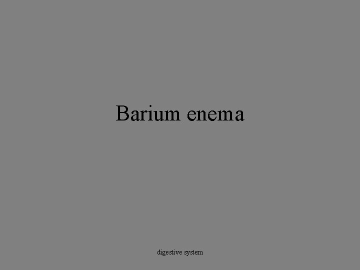 Barium enema digestive system 