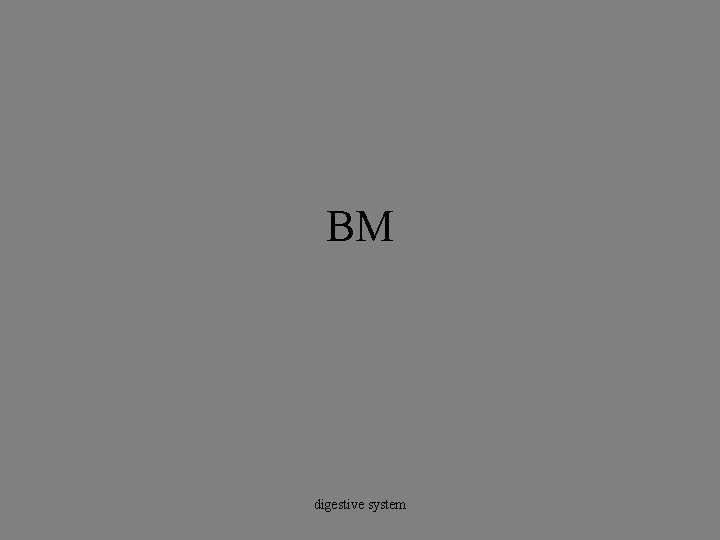 BM digestive system 