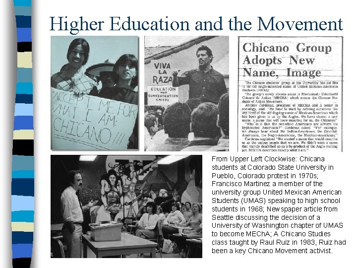 Higher Education and the Movement From Upper Left Clockwise: Chicana students at Colorado State