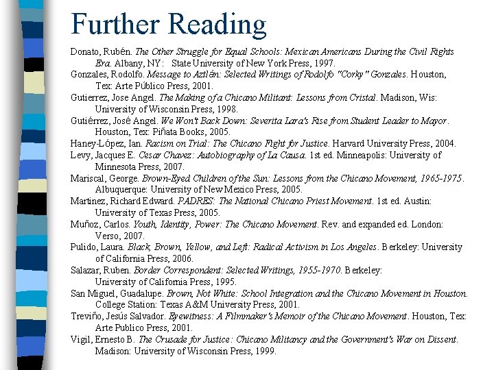 Further Reading Donato, Rubén. The Other Struggle for Equal Schools: Mexican Americans During the