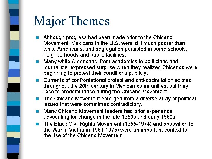 Major Themes n n n Although progress had been made prior to the Chicano
