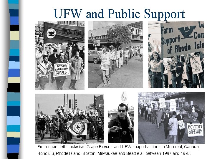 UFW and Public Support From upper left clockwise: Grape Boycott and UFW support actions