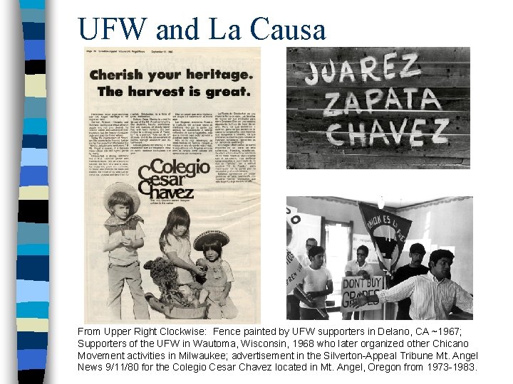 UFW and La Causa From Upper Right Clockwise: Fence painted by UFW supporters in