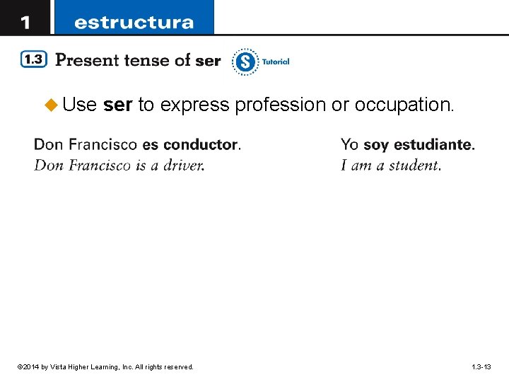 u Use ser to express profession or occupation. © 2014 by Vista Higher Learning,