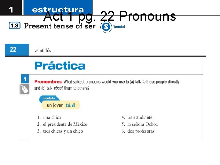 Act 1 pg. 22 Pronouns 