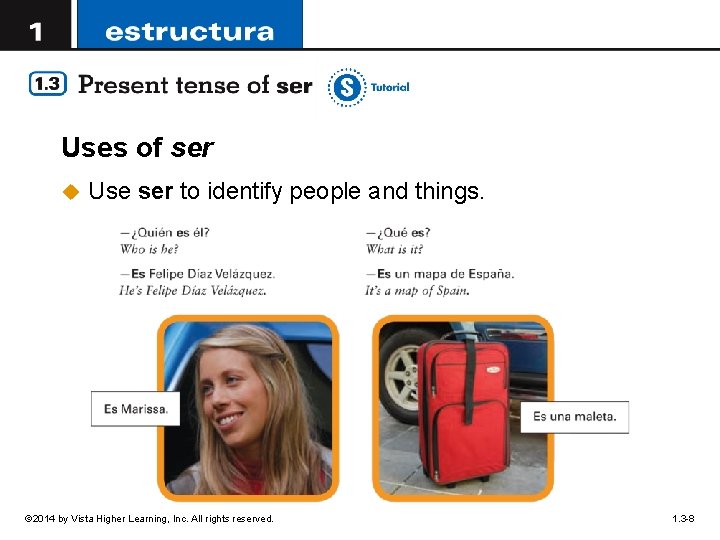 Uses of ser u Use ser to identify people and things. © 2014 by