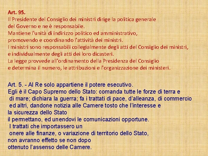 Art. 95. Il Presidente del Consiglio dei ministri dirige la politica generale del Governo