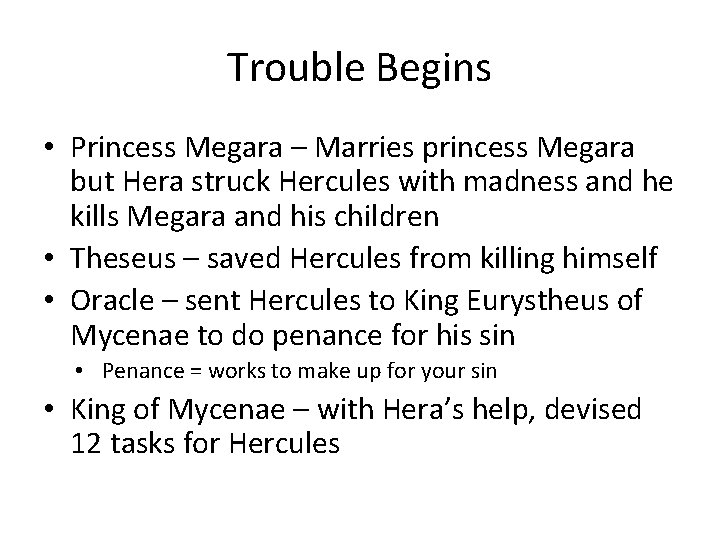 Trouble Begins • Princess Megara – Marries princess Megara but Hera struck Hercules with