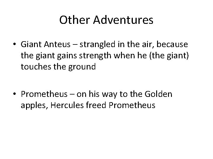 Other Adventures • Giant Anteus – strangled in the air, because the giant gains