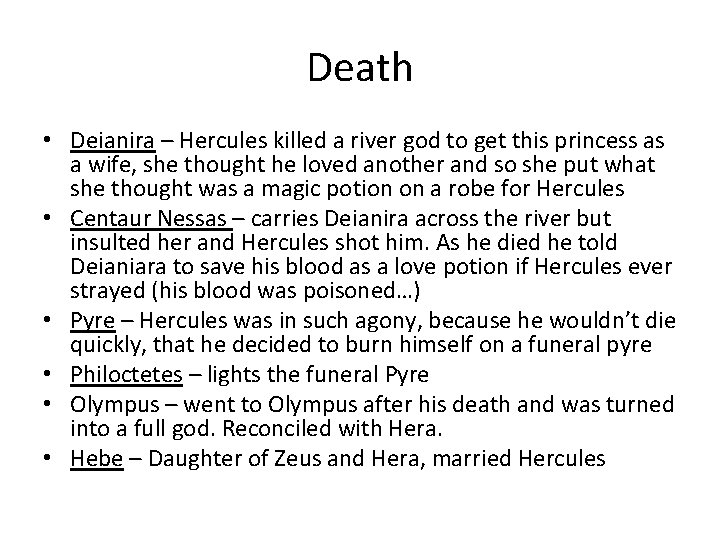 Death • Deianira – Hercules killed a river god to get this princess as