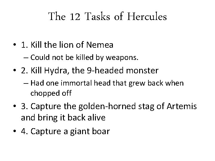 The 12 Tasks of Hercules • 1. Kill the lion of Nemea – Could