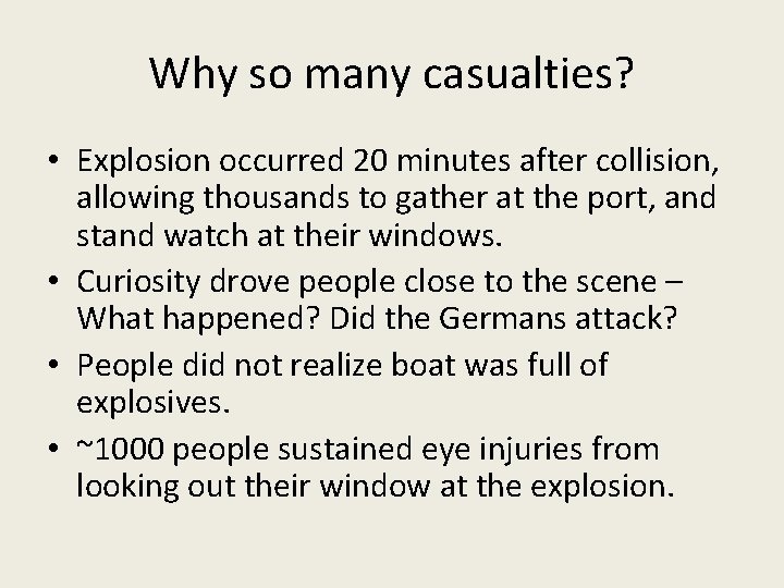 Why so many casualties? • Explosion occurred 20 minutes after collision, allowing thousands to