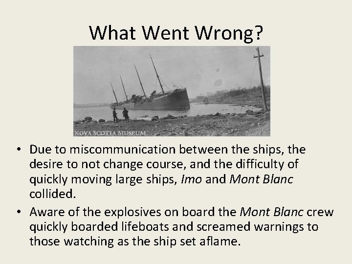 What Went Wrong? • Due to miscommunication between the ships, the desire to not