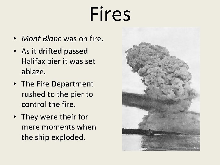 Fires • Mont Blanc was on fire. • As it drifted passed Halifax pier