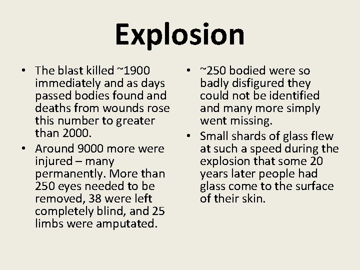 Explosion • The blast killed ~1900 immediately and as days passed bodies found and