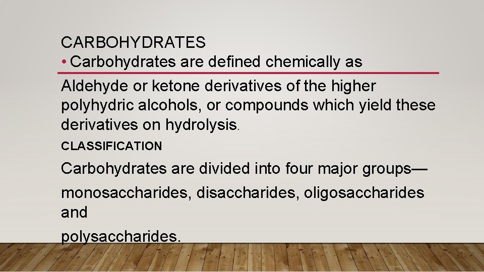 CARBOHYDRATES • Carbohydrates are defined chemically as Aldehyde or ketone derivatives of the higher