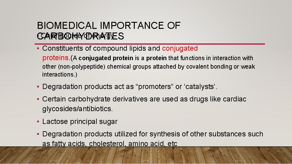BIOMEDICAL IMPORTANCE OF • CARBOHYDRATES Chief source of energy. • Constituents of compound lipids