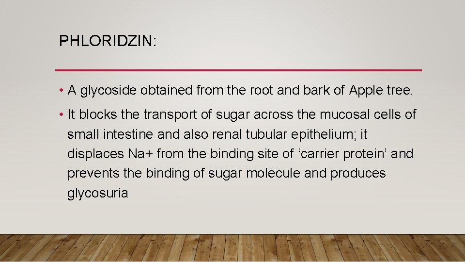 PHLORIDZIN: • A glycoside obtained from the root and bark of Apple tree. •