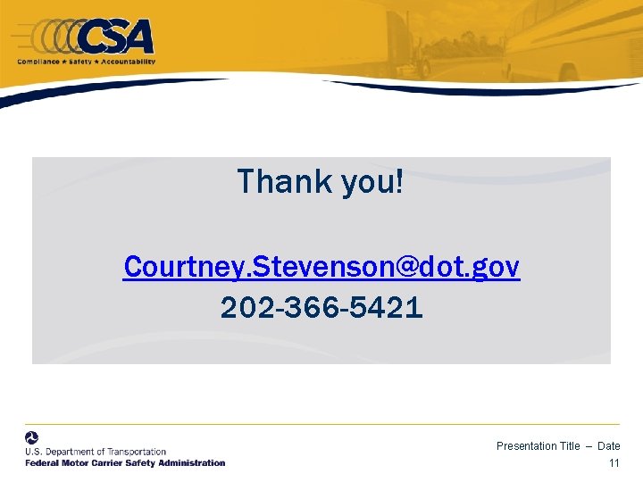 Thank you! Courtney. Stevenson@dot. gov 202 -366 -5421 Presentation Title – Date 11 