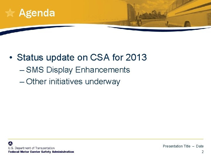 Agenda • Status update on CSA for 2013 – SMS Display Enhancements – Other