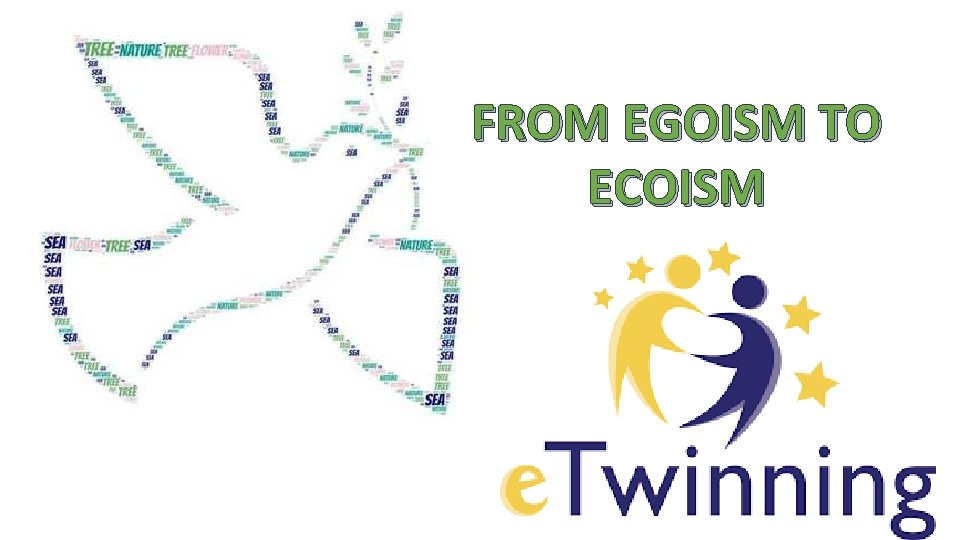 FROM EGOISM TO ECOISM 