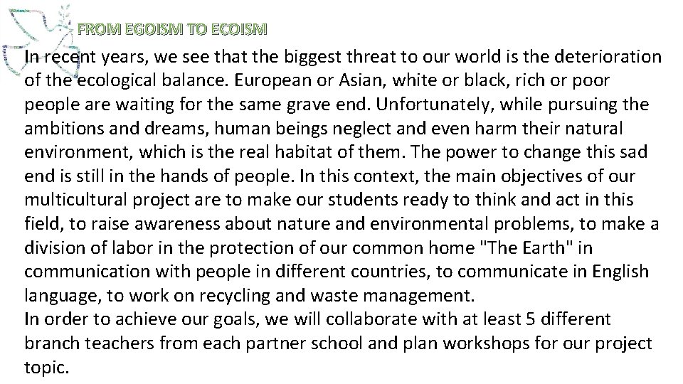 FROM EGOISM TO ECOISM In recent years, we see that the biggest threat to