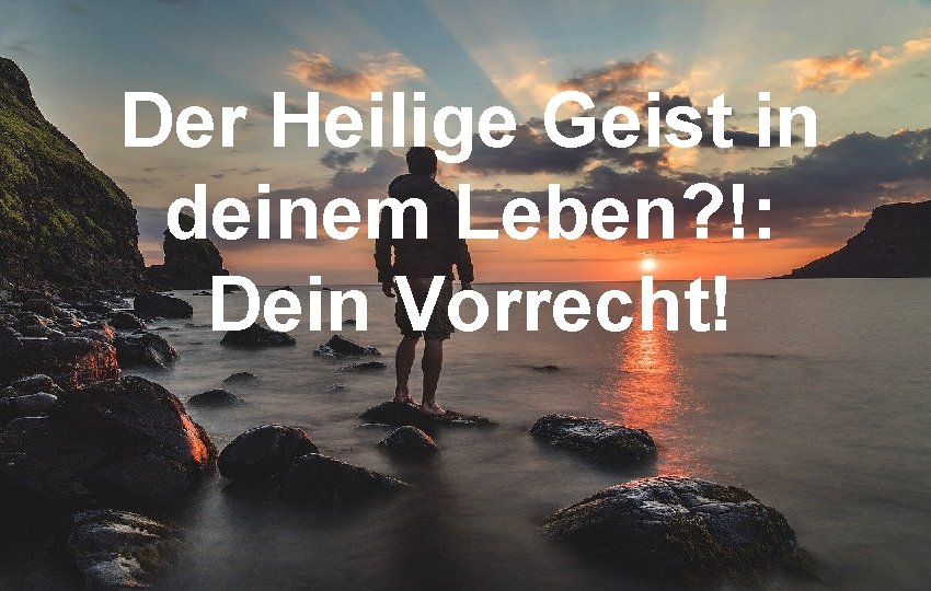 Der Heilige Geist in deinem Leben? !: Dein Vorrecht! 