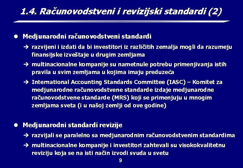 1. 4. Računovodstveni i revizijski standardi (2) l Medjunarodni računovodstveni standardi è razvijeni i