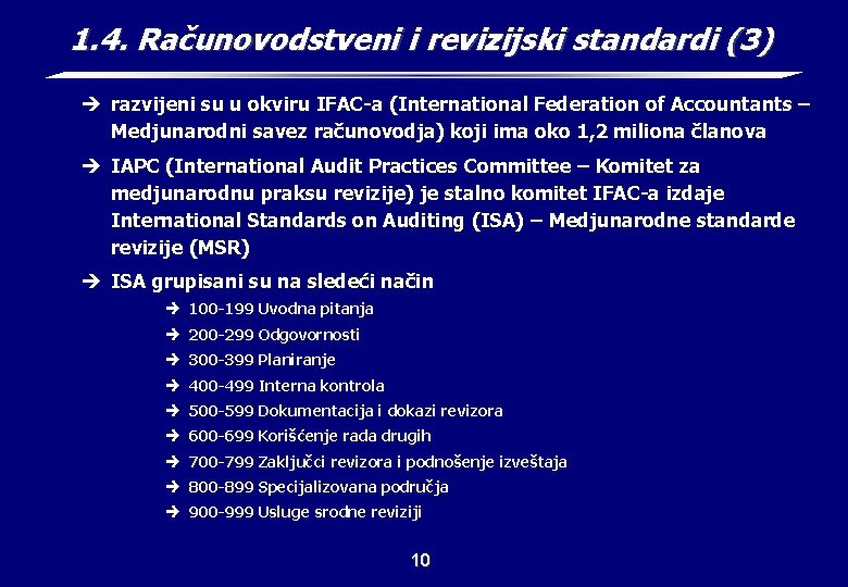1. 4. Računovodstveni i revizijski standardi (3) è razvijeni su u okviru IFAC-a (International