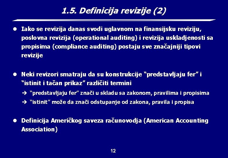 1. 5. Definicija revizije (2) l Iako se revizija danas svodi uglavnom na finansijsku