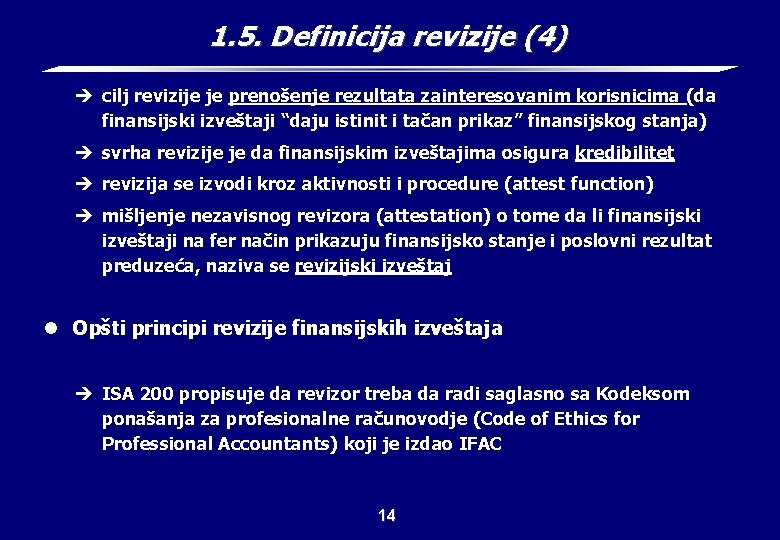 1. 5. Definicija revizije (4) è cilj revizije je prenošenje rezultata zainteresovanim korisnicima (da