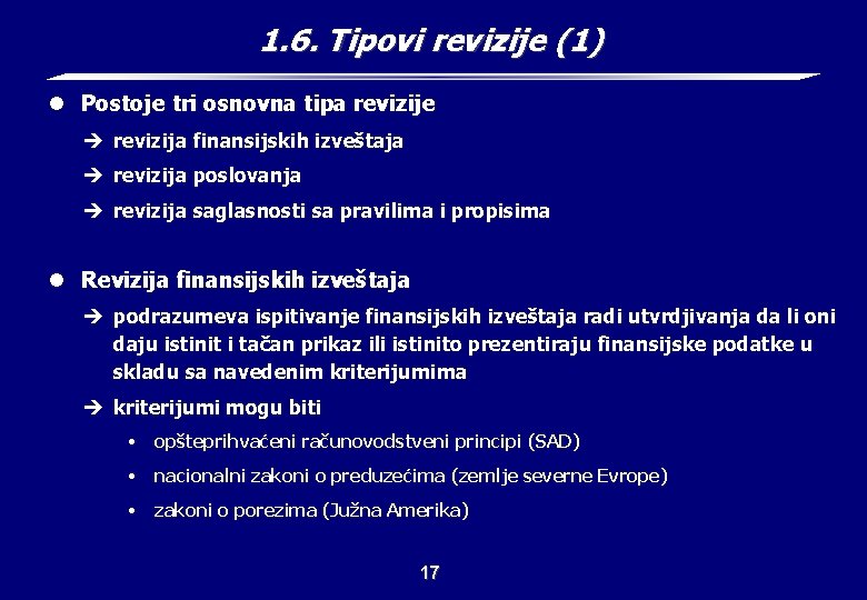 1. 6. Tipovi revizije (1) l Postoje tri osnovna tipa revizije è revizija finansijskih