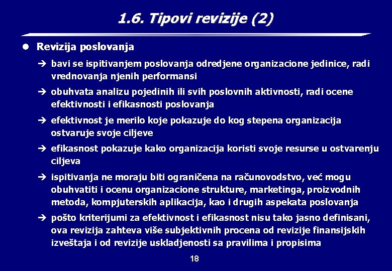 1. 6. Tipovi revizije (2) l Revizija poslovanja è bavi se ispitivanjem poslovanja odredjene