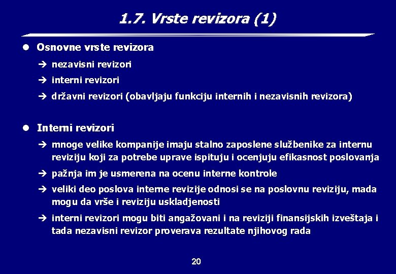 1. 7. Vrste revizora (1) l Osnovne vrste revizora è nezavisni revizori è interni