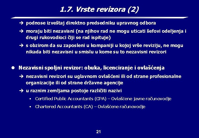 1. 7. Vrste revizora (2) è podnose izveštaj direktno predsedniku upravnog odbora è moraju