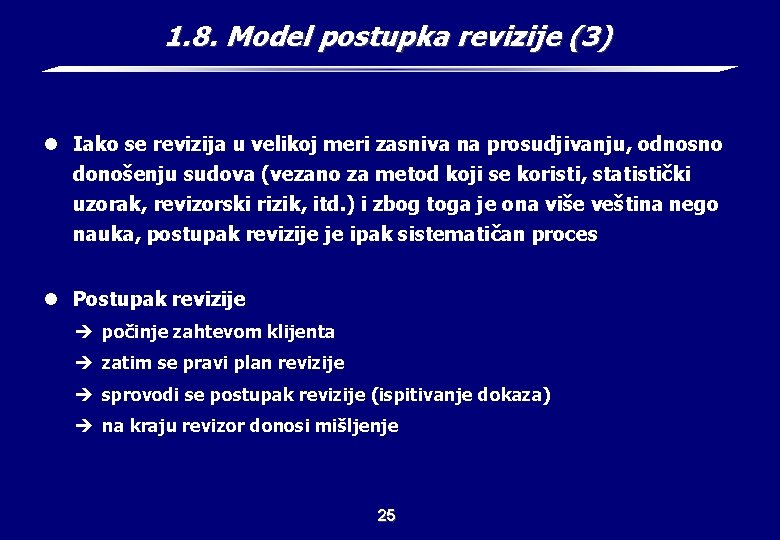 1. 8. Model postupka revizije (3) l Iako se revizija u velikoj meri zasniva