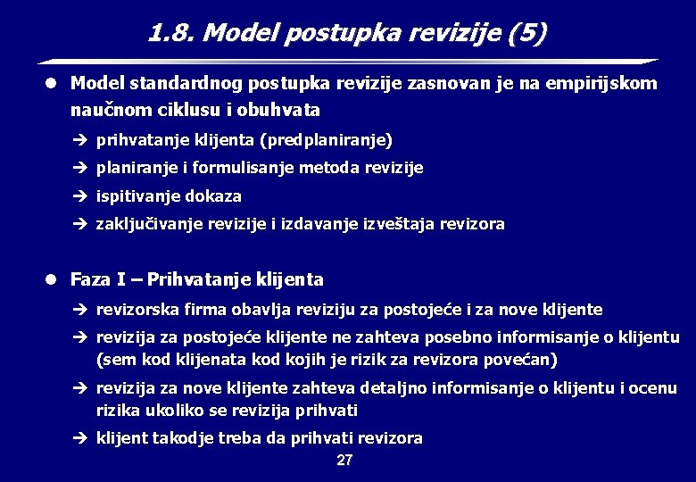 1. 8. Model postupka revizije (5) l Model standardnog postupka revizije zasnovan je na