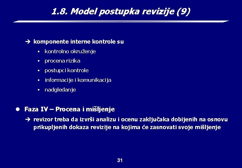 1. 8. Model postupka revizije (9) è komponente interne kontrole su • kontrolno okruženje