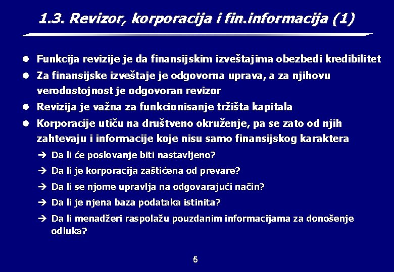 1. 3. Revizor, korporacija i fin. informacija (1) l Funkcija revizije je da finansijskim