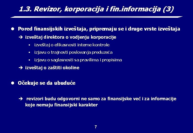 1. 3. Revizor, korporacija i fin. informacija (3) l Pored finansijskih izveštaja, pripremaju se