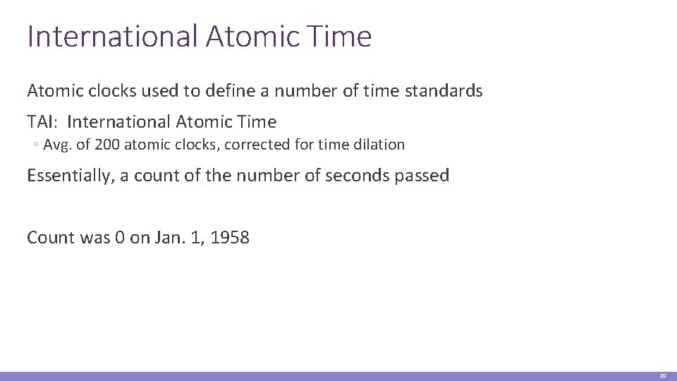 International Atomic Time Atomic clocks used to define a number of time standards TAI: