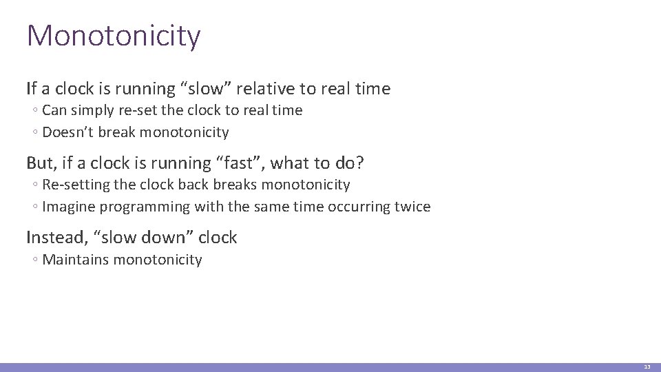 Monotonicity If a clock is running “slow” relative to real time ◦ Can simply