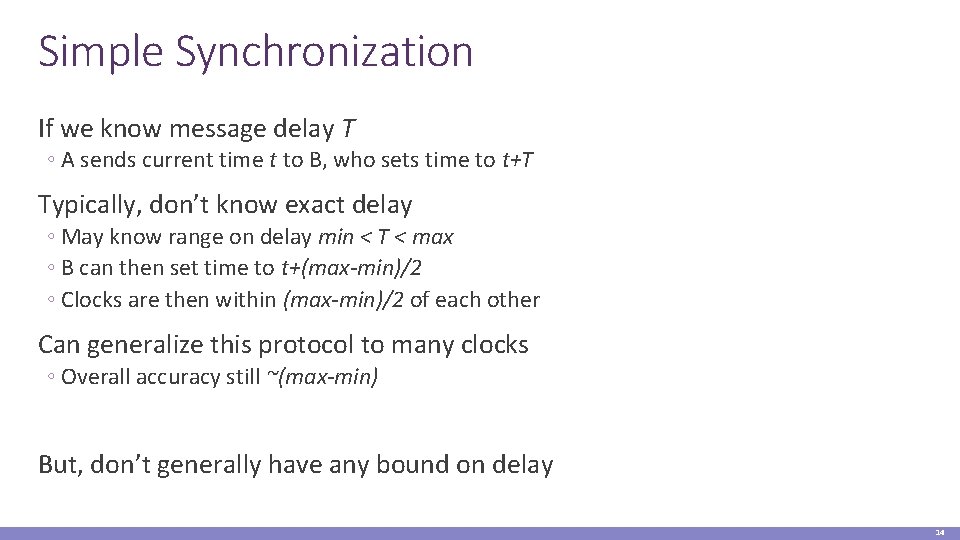 Simple Synchronization If we know message delay T ◦ A sends current time t