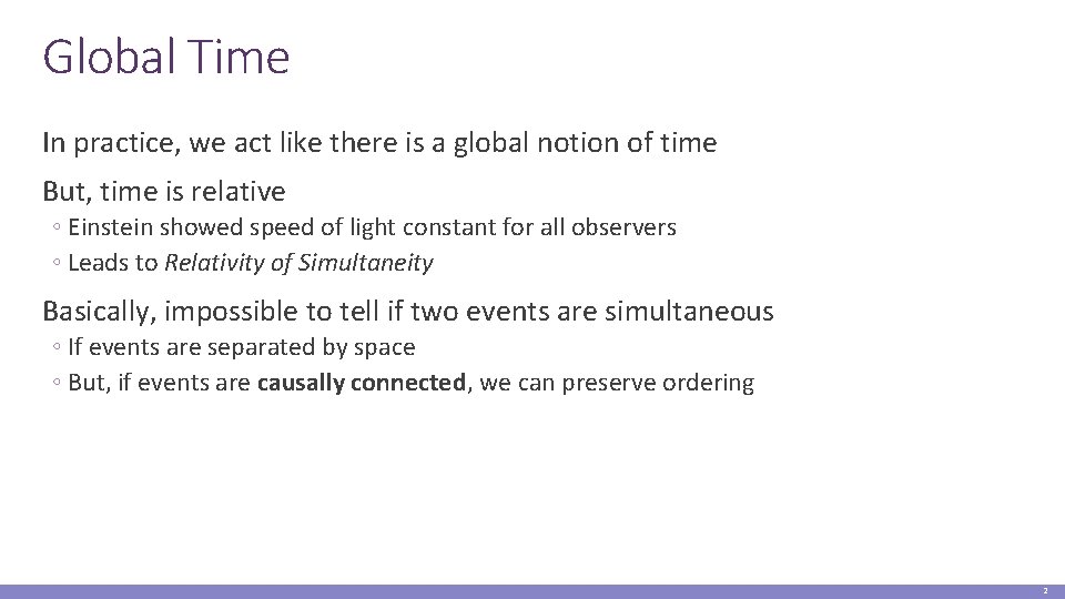 Global Time In practice, we act like there is a global notion of time