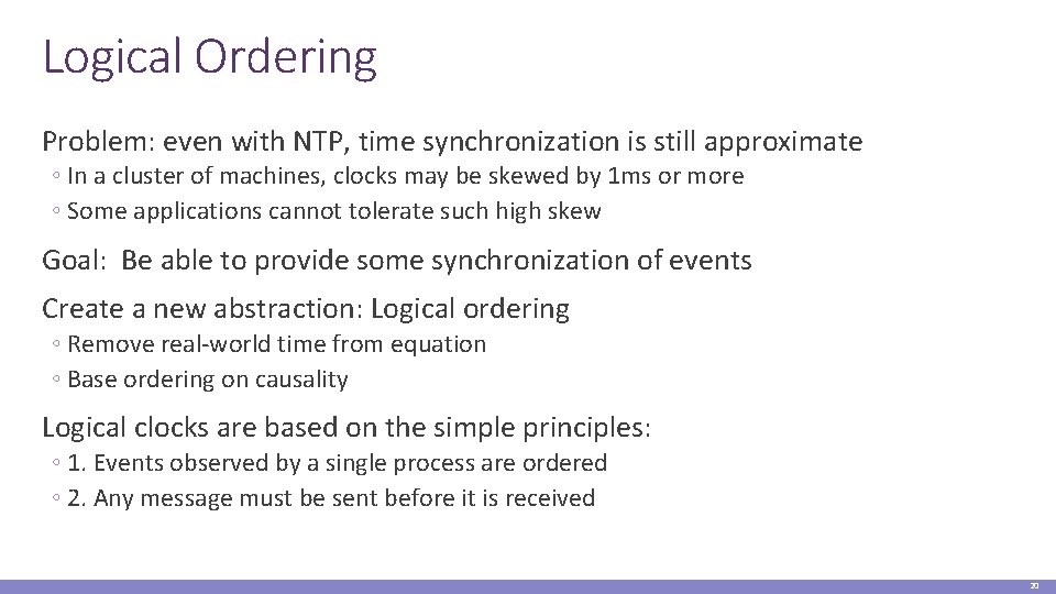 Logical Ordering Problem: even with NTP, time synchronization is still approximate ◦ In a