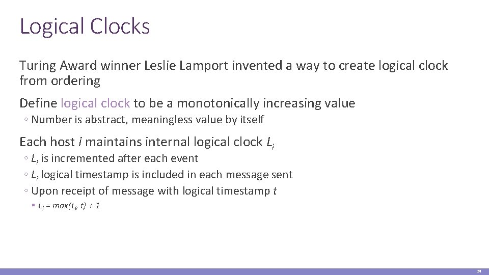 Logical Clocks Turing Award winner Leslie Lamport invented a way to create logical clock