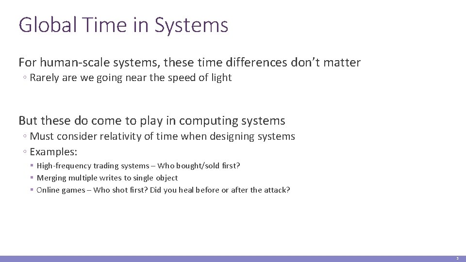 Global Time in Systems For human-scale systems, these time differences don’t matter ◦ Rarely