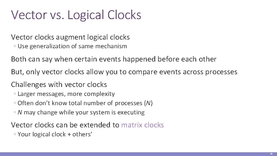 Vector vs. Logical Clocks Vector clocks augment logical clocks ◦ Use generalization of same