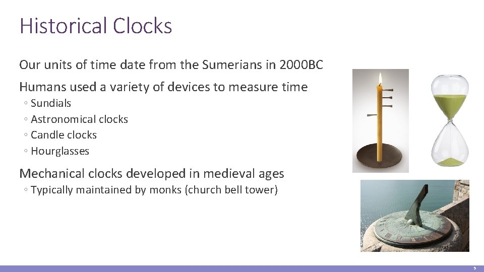 Historical Clocks Our units of time date from the Sumerians in 2000 BC Humans