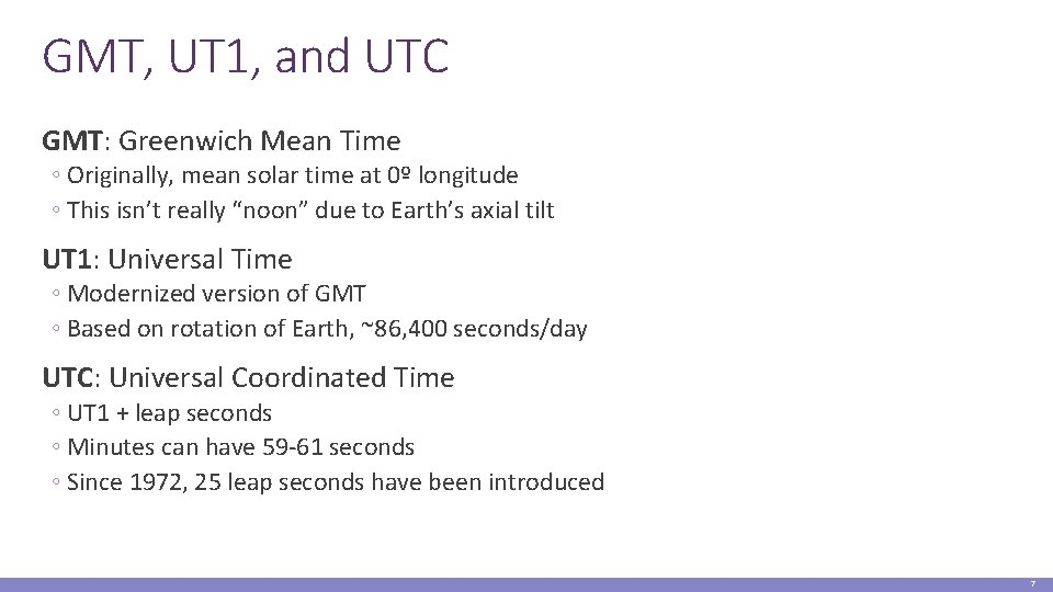 GMT, UT 1, and UTC GMT: Greenwich Mean Time ◦ Originally, mean solar time